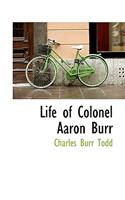 Life of Colonel Aaron Burr