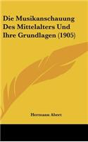 Musikanschauung Des Mittelalters Und Ihre Grundlagen (1905)