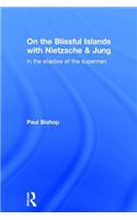 On the Blissful Islands with Nietzsche & Jung