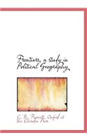 Frontiers, a Study in Political Geography