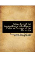 Proceedings of the Inauguration of John Huston Finley as President of the University