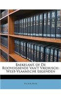 Baekelant, of De Rooversbende Van't Vrijbusch: (Dutch)