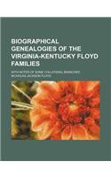 Biographical Genealogies of the Virginia-Kentucky Floyd Families; With Notes of Some Collateral Branches