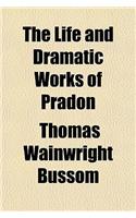 The Life and Dramatic Works of Pradon