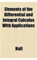 Elements of the Differential and Integral Calculus with Applications: (English)