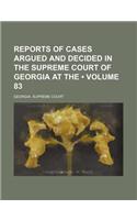 Reports of Cases Argued and Decided in the Supreme Court of Georgia at the (Volume 83)