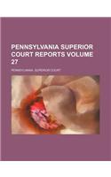 Pennsylvania Superior Court Reports Volume 27