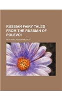 Russian Fairy Tales from the Russian of Polevoi