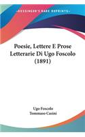 Poesie, Lettere E Prose Letterarie Di Ugo Foscolo (1891)