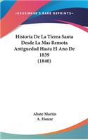 Historia de La Tierra Santa Desde La Mas Remota Antiguedad Hasta El Ano de 1839 (1840)