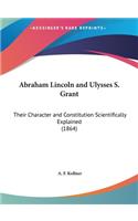 Abraham Lincoln and Ulysses S. Grant