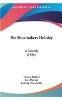 The Shoemakers Holiday