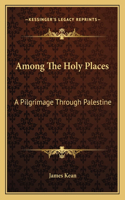 Among the Holy Places