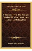 Selections From The Poetical Works Of Richard Monckton Milnes, Lord Houghton: (English)