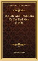 The Life And Traditions Of The Red Men (1893)