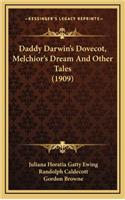Daddy Darwin's Dovecot, Melchior's Dream and Other Tales (1909)
