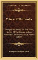 Voices of the Border: Comprising Songs of the Field, Songs of the Bower, Indian Melodies and Promiscuous Poems (1867)