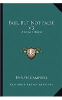 Fair, But Not False V3: A Novel (1875)