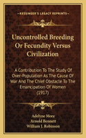 Uncontrolled Breeding Or Fecundity Versus Civilization