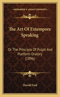 Art Of Extempore Speaking: Or The Principia Of Pulpit And Platform Oratory (1896)