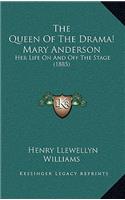 Queen Of The Drama! Mary Anderson: Her Life On And Off The Stage (1885)