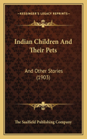 Indian Children And Their Pets: And Other Stories (1903)(English)
