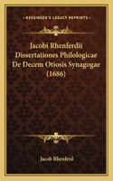 Jacobi Rhenferdii Dissertationes Philologicae De Decem Otiosis Synagogae (1686)