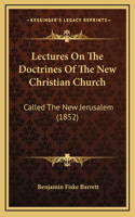 Lectures On The Doctrines Of The New Christian Church