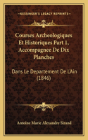 Courses Archeologiques Et Historiques Part 1, Accompagnee De Dix Planches