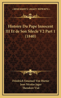 Histoire Du Pape Innocent III Et de Son Silecle V2 Part 1 (1840)