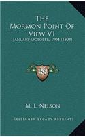 The Mormon Point Of View V1: January-October, 1904 (1804)