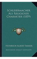 Schleiermacher Als Religioser Charakter (1859): (German)
