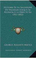 Histoire De La Seigneurie De Valangin Jusqu'a Sa Reunion A La Directe En 1592 (1852)