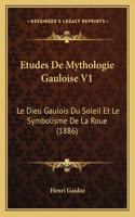 Etudes De Mythologie Gauloise V1