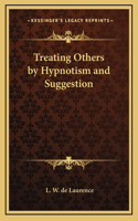 Treating Others by Hypnotism and Suggestion