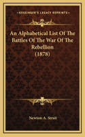 An Alphabetical List Of The Battles Of The War Of The Rebellion (1878)