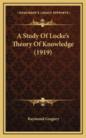 A Study Of Locke's Theory Of Knowledge (1919)