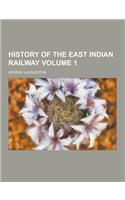 History of the East Indian Railway Volume 1