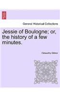 Jessie of Boulogne; Or, the History of a Few Minutes.