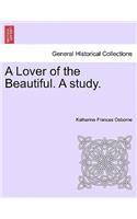 A Lover of the Beautiful. a Study.