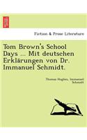 Tom Brown's School Days ... Mit Deutschen Erkla Rungen Von Dr. Immanuel Schmidt.