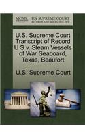 U.S. Supreme Court Transcript of Record U S V. Steam Vessels of War Seaboard, Texas, Beaufort