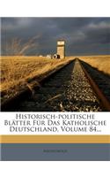 Historisch-Politische Blatter Fur Das Katholische Deutschland, Volume 84...