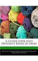 A Closer Look Into Different Kinds of Fibers