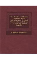 The Works of Charles Dickens: With Introduction, Critical Comments, and Notes ...