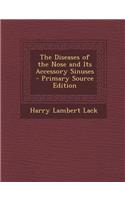 The Diseases of the Nose and Its Accessory Sinuses: (English)