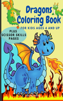 Dragons Coloring Book for Kids Ages 4 and UP: Cute Coloring and Scissor Skills activity book for kids, Workbook for preschoolers with Dragons themed promoting creativity.