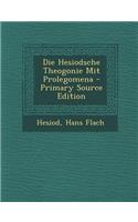 Die Hesiodsche Theogonie Mit Prolegomena - Primary Source Edition