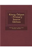 Konig Odipus - Primary Source Edition
