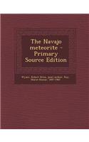The Navajo Meteorite - Primary Source Edition
